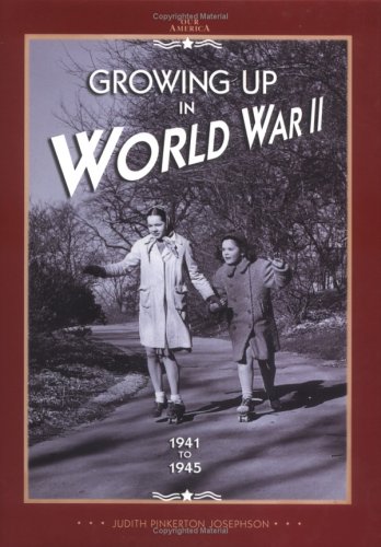 Imagen de archivo de Growing Up in World War II: 1941 To 1945 (Our America) a la venta por HPB-Ruby