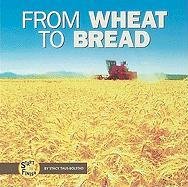 Stock image for From Wheat to Bread (Start to Finish) for sale by Wonder Book