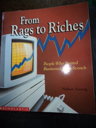 Imagen de archivo de From Rags to Riches : People Who Started Businesses from Scratch a la venta por Better World Books: West