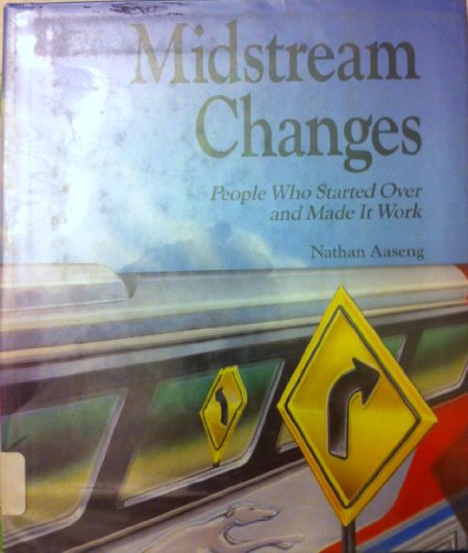 Midstream Changes: People Who Started over and Made It Work (9780822506812) by Aaseng, Nathan