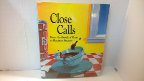 9780822506829: Close Calls: From the Brink of Ruin to Business Success