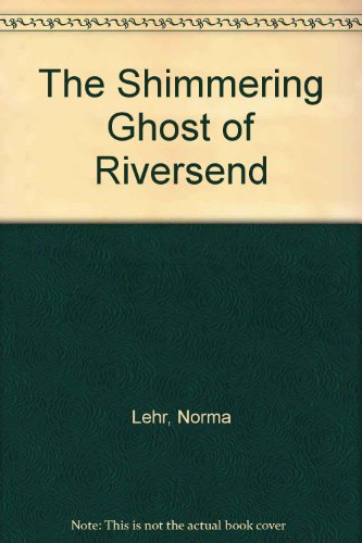 Beispielbild fr The Shimmering Ghost of Riversend zum Verkauf von Better World Books