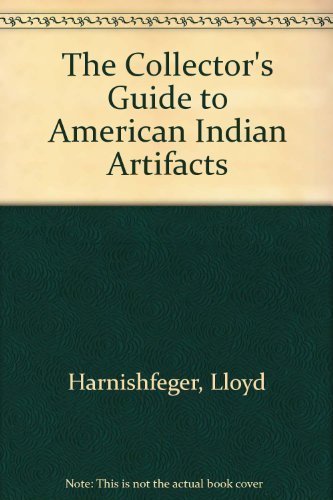The Collector's Guide to American Indian Artifacts