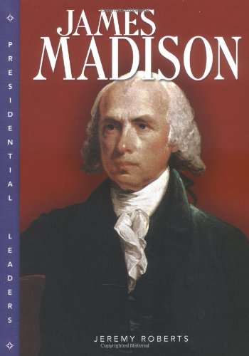 James Madison (Presidential Leaders) (9780822508236) by Roberts, Jeremy