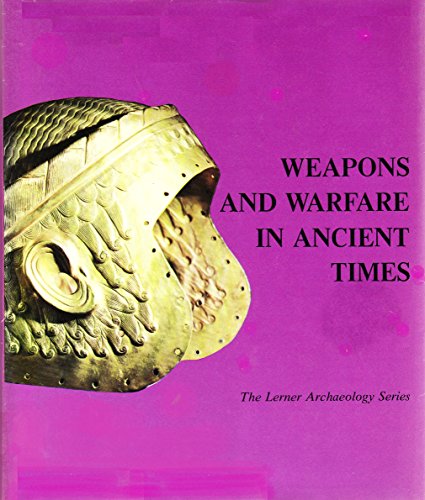 Imagen de archivo de Weapons and Warfare in Ancient Times (THE LERNER ARCHAEOLOGY SERIES) a la venta por ThriftBooks-Atlanta