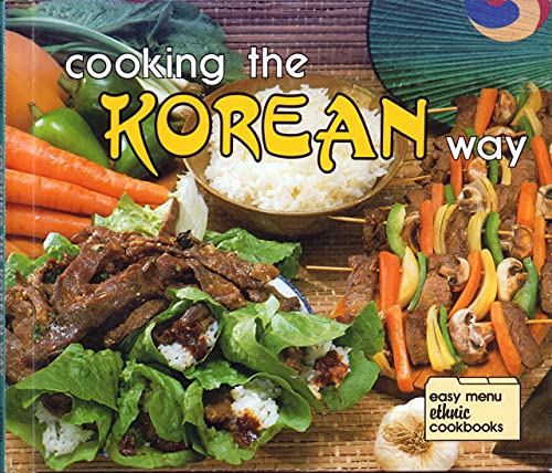 Stock image for Cooking the Korean Way: Okwha Chung & Judy Monroe ; Photographs by Robert L. & Diane Wolfe (Easy Menu Ethnic Cookbooks) for sale by Wonder Book