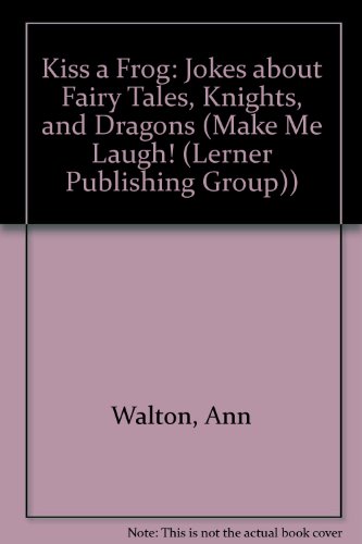 Imagen de archivo de Kiss a Frog: Jokes about Fairy Tales, Knights, and Dragons (Make Me Laugh! (Lerner Publishing Group)) a la venta por Ergodebooks