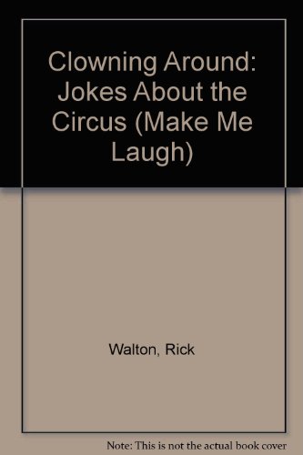 Imagen de archivo de Clowning Around: Jokes About the Circus (Make Me Laugh) a la venta por Ergodebooks