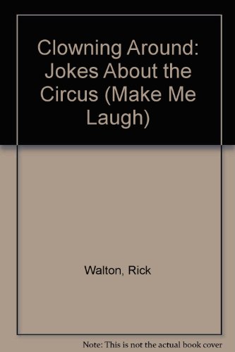 Stock image for Clowning Around: Jokes About the Circus (Make Me Laugh) for sale by Ergodebooks