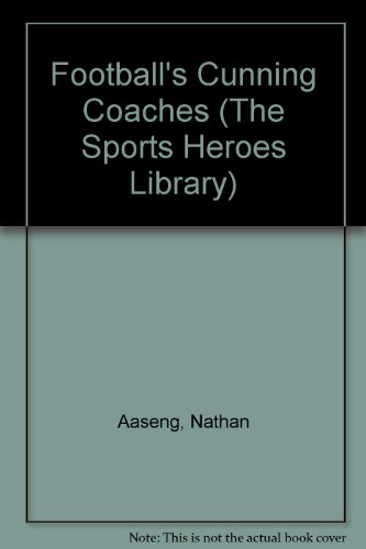 Football's Cunning Coaches (The Sports Heroes Library) (9780822510659) by Aaseng, Nathan