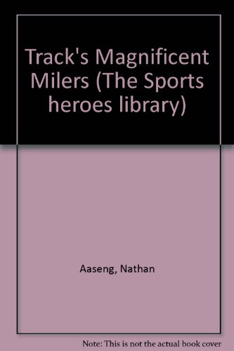 Track's Magnificent Milers (The Sports Heroes Library) (9780822510666) by Aaseng, Nathan