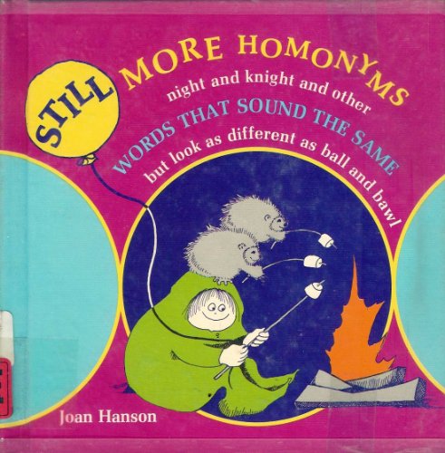 Imagen de archivo de Still More Homonyms : Night and Knight and Other Words That Sound the Same but Look As Different As Ball and Bawl a la venta por Better World Books