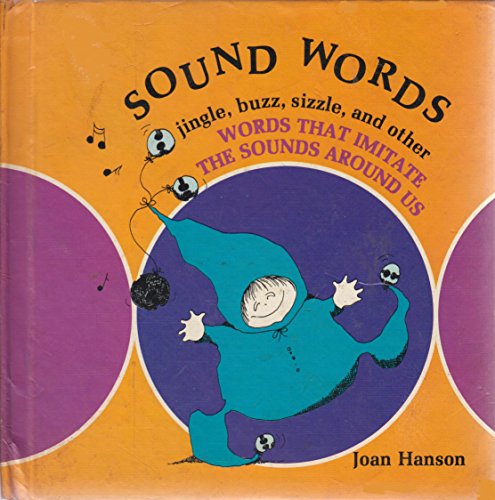 Stock image for Sound Words : Jingle, Buzz, Sizzle and Other Words That Imitate the Sounds Around Us for sale by Better World Books: West