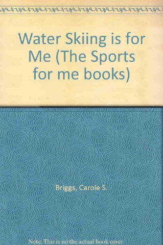 Waterskiing Is for Me (Sports for Me Books) (9780822511403) by Briggs, Carole