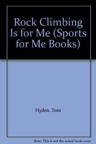 Rock Climbing Is for Me (Sports for Me Books) (9780822511472) by Hyden, Tom; Anderson, Tim