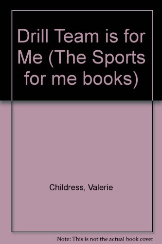 Drill Team Is for Me (Sports for Me Books) (9780822511489) by Childress, Valerie; Nelson, Jane
