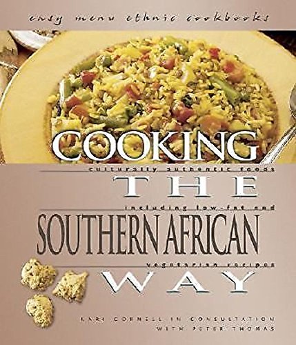 Cooking The Southern African Way: Culturally Authentic Foods Including Low-Fat And Vegetarian Recipes (Easy Menu Ethnic Cookbooks) (9780822512394) by Cornell, Kari A.; Thomas, Peter