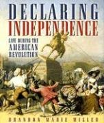Beispielbild fr Declaring Independence : Life During the American Revolution zum Verkauf von Better World Books
