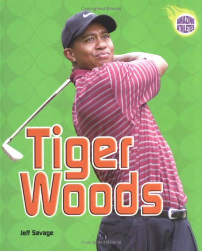 Tiger Woods (Amazing Athletes) (9780822513377) by Savage, Jeff