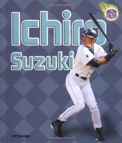 Ichiro Suzuki (Amazing Athletes) (9780822513445) by Savage, Jeff