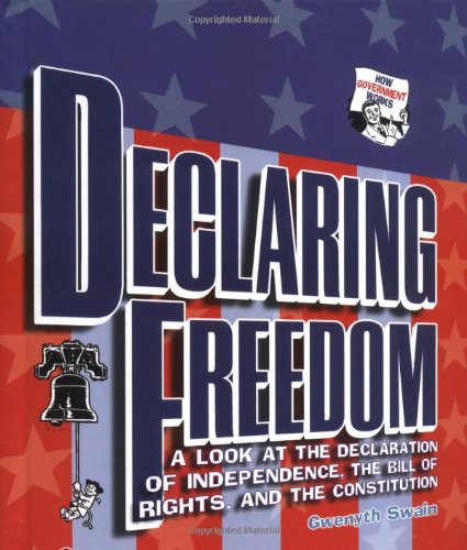 Beispielbild fr Declaring Freedom : A Look at the Declaration of Independence, the Bill of Rights, and the Constitution zum Verkauf von Better World Books