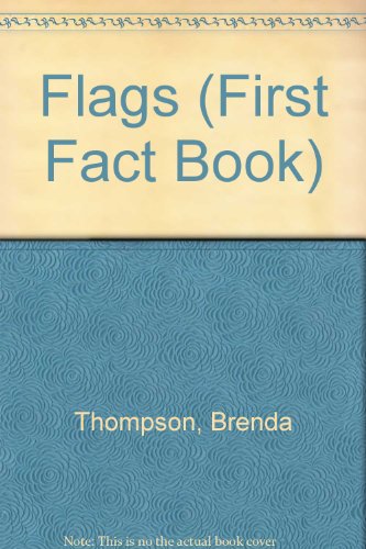Flags (First Fact Book) (9780822513551) by Thompson, Brenda; Giesen, Rosemary; Brogan, David