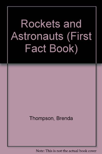 Rockets and Astronauts (First Fact Book) (9780822513605) by Thompson, Brenda; Giesen, Rosemary; Hardy, David A.