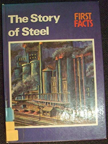 The Story of Steel (First Fact Book) (9780822513629) by Thompson, Brenda; Giesen, Rosemary; Furchgott, Terry