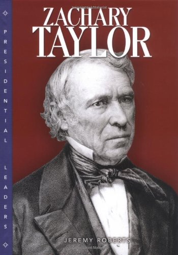 Zachary Taylor (Presidential Leaders) (9780822513971) by Roberts, Jeremy