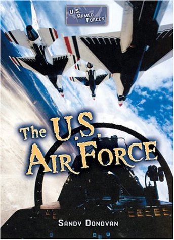 9780822514367: The U.S. Air Force (U.s. Armed Forces Series)