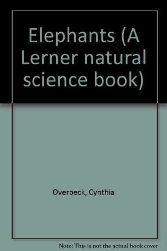 Elephants (A Lerner Natural Science Book) (9780822514527) by Bix, Cynthia Overbeck; Iwago, Tokumitsu; Bix, Cyhthia Overbeck