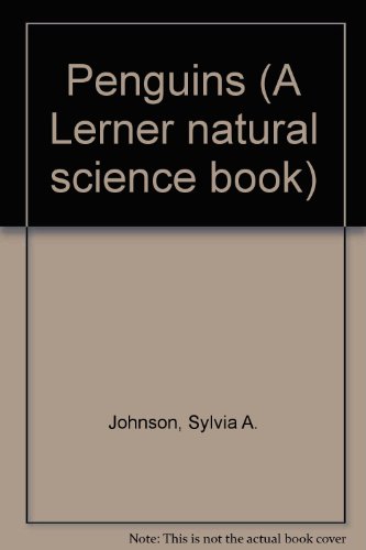 Penguins (Lerner Natural Science Book.) (9780822514534) by Johnson, Sylvia A.; Torii, Tetsuya