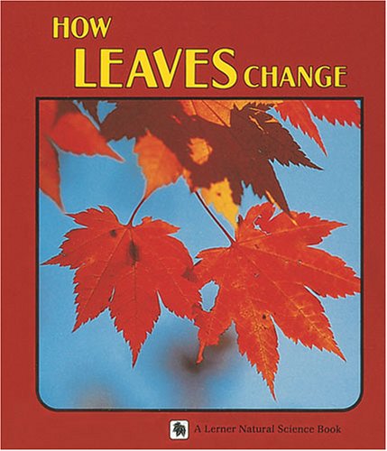 Beispielbild fr How Leaves Change (Lerner Natural Science Book) zum Verkauf von Jenson Books Inc