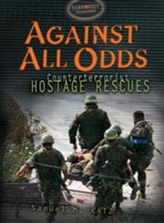 Imagen de archivo de Against All Odds : Counterterrorist Hostage Rescues a la venta por Better World Books