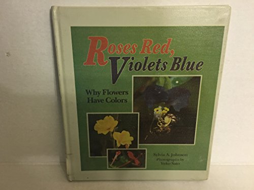Stock image for Roses Red, Violets Blue : Why Flowers Have Colors for sale by Better World Books: West