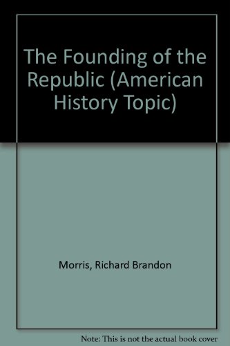 9780822517047: The Founding of the Republic (American History Topic)