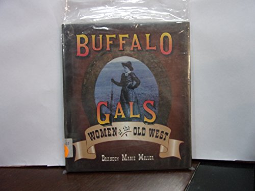 Beispielbild fr Buffalo Gals : Women of the Old West zum Verkauf von Better World Books