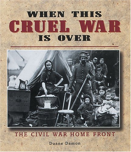 Beispielbild fr When This Cruel War Is Over : The Civil War Home Front zum Verkauf von Better World Books