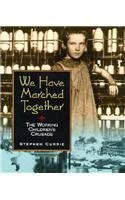 Imagen de archivo de We Have Marched Together : The Working Children's Crusade a la venta por Better World Books