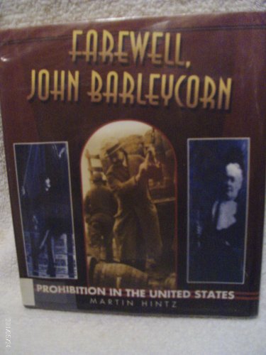 Stock image for Farewell, John Barleycorn : Prohibition in the United States for sale by Better World Books: West