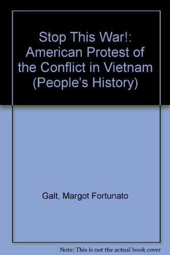 9780822517405: Stop This War: American Protest of the Conflict in Vietnam (People's History)
