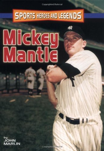 Mickey Mantle (Sports Heroes & Legends) - Marlin, John