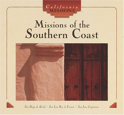 Beispielbild fr Missions of the Southern Coast : San Diego de Alcala, San Luis Rey de Francia, San Juan Capistrano zum Verkauf von Better World Books: West