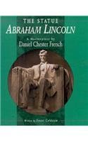 Stock image for The Statue Abraham Lincoln : A Masterpiece by Daniel Chester French for sale by Better World Books