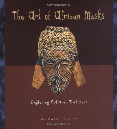 Beispielbild fr The Art of African Masks : Exploring Cultural Traditions zum Verkauf von Better World Books