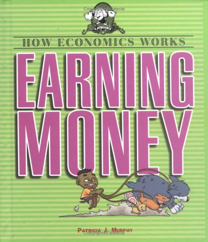 9780822521495: Earning Money (HOW ECONOMICS WORKS)