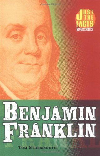 Benjamin Franklin (Just the Facts Biographies) (9780822522102) by Streissguth, Thomas