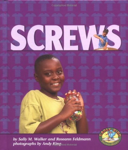 Screws (Early Bird Physics) (9780822522225) by Sally M. Walker; Roseann Feldmann