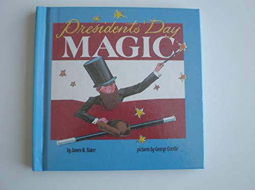 Presidents' Day Magic - Baker, James W., Overlie,George, ill.,