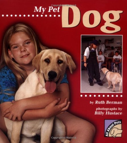 My Pet Dog (All About Pets) - Ruth Berman